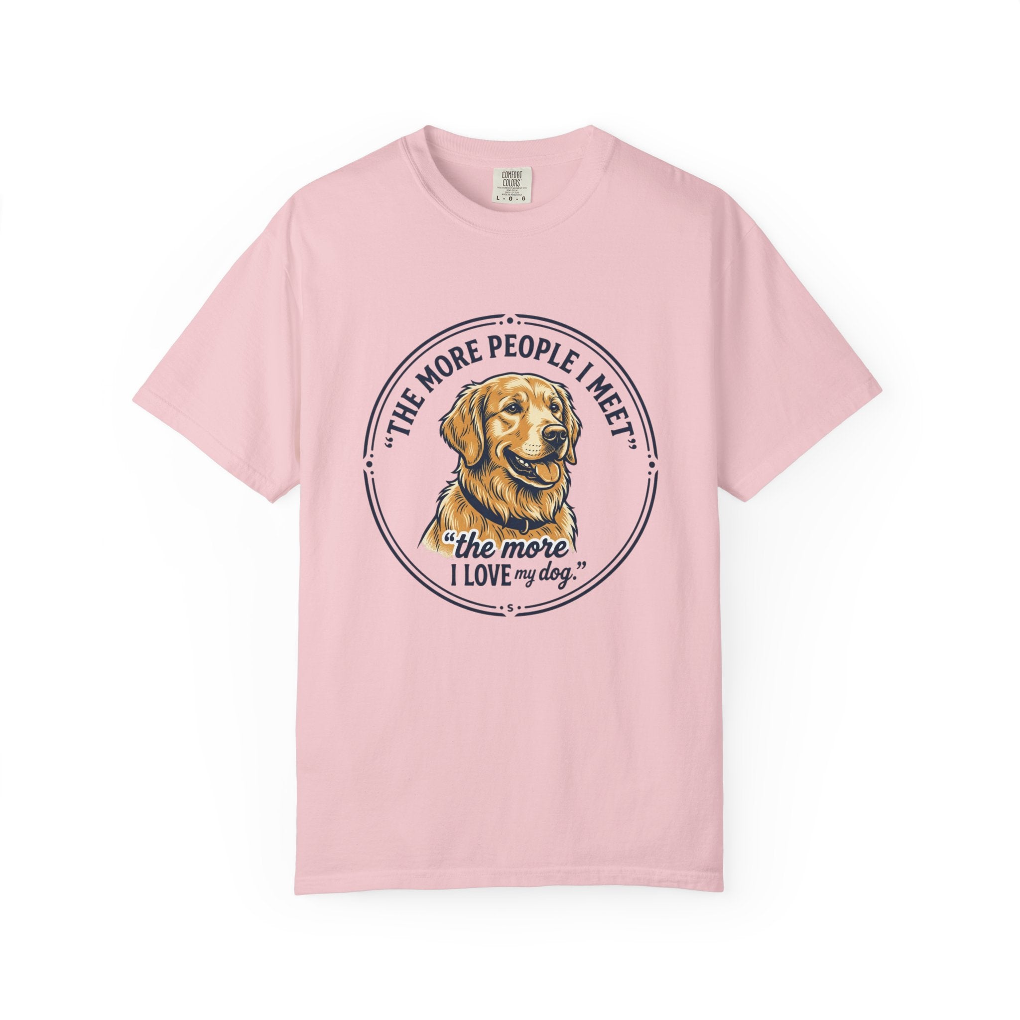 Golden Retriever T-Shirt — “The More People I Meet, The More I Love My Dog” Graphic Tee