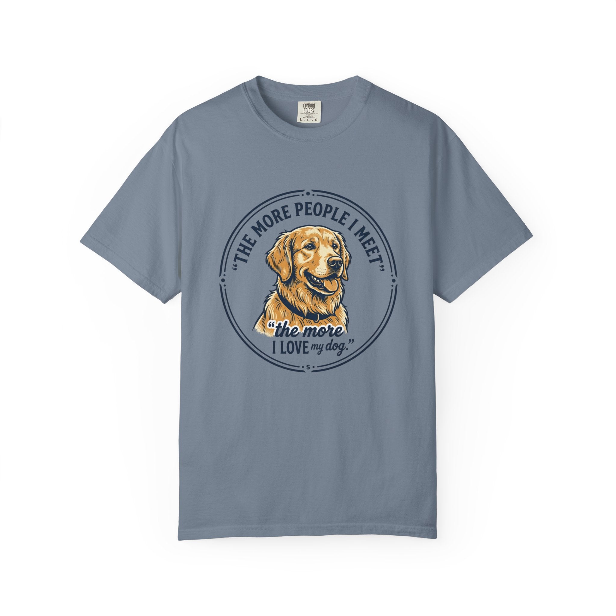 Golden Retriever T-Shirt — “The More People I Meet, The More I Love My Dog” Graphic Tee