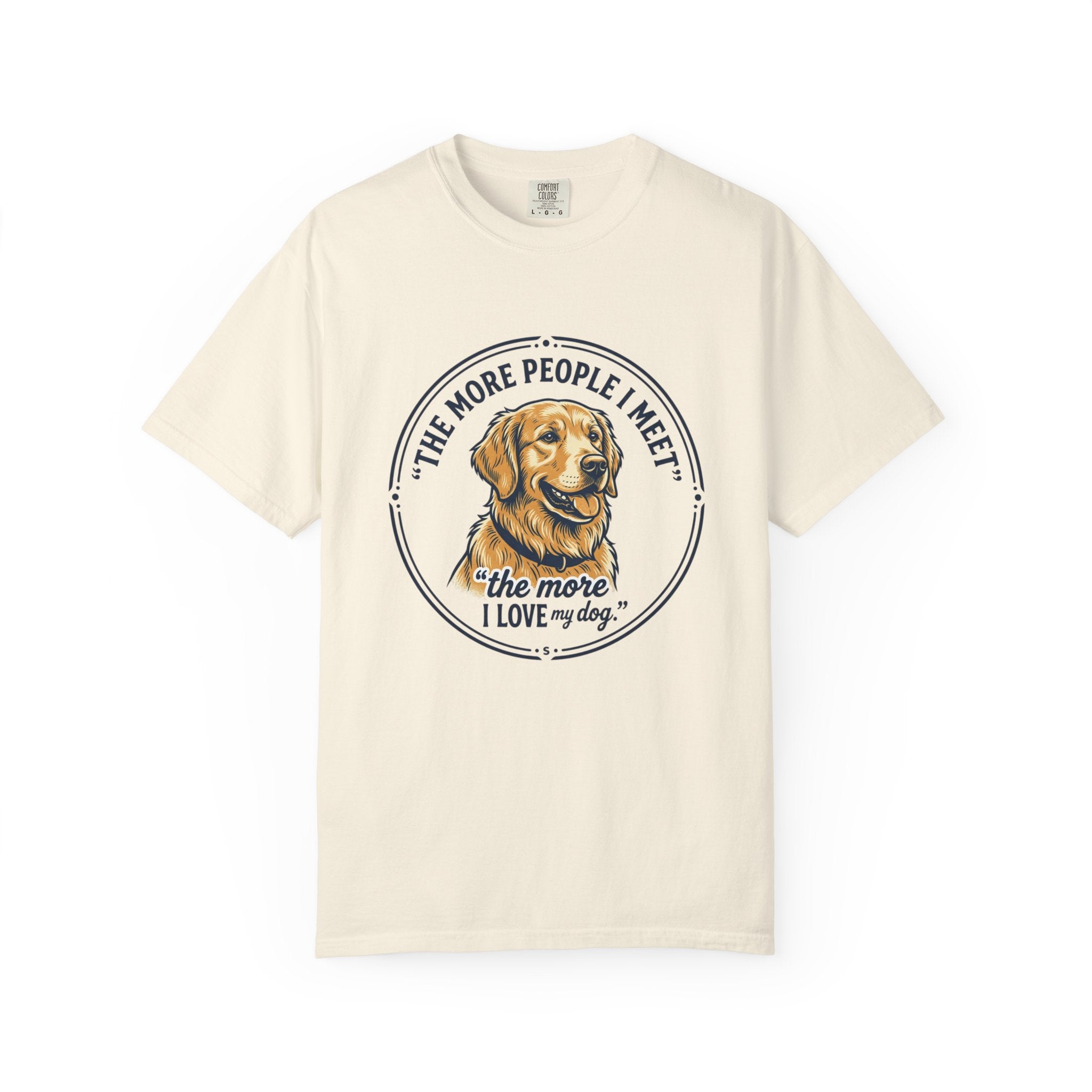 Golden Retriever T-Shirt — “The More People I Meet, The More I Love My Dog” Graphic Tee