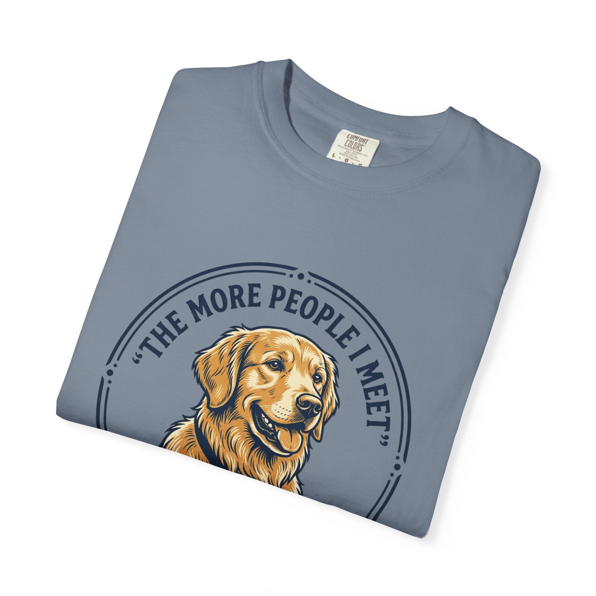 Golden Retriever T-Shirt — “The More People I Meet, The More I Love My Dog” Graphic Tee