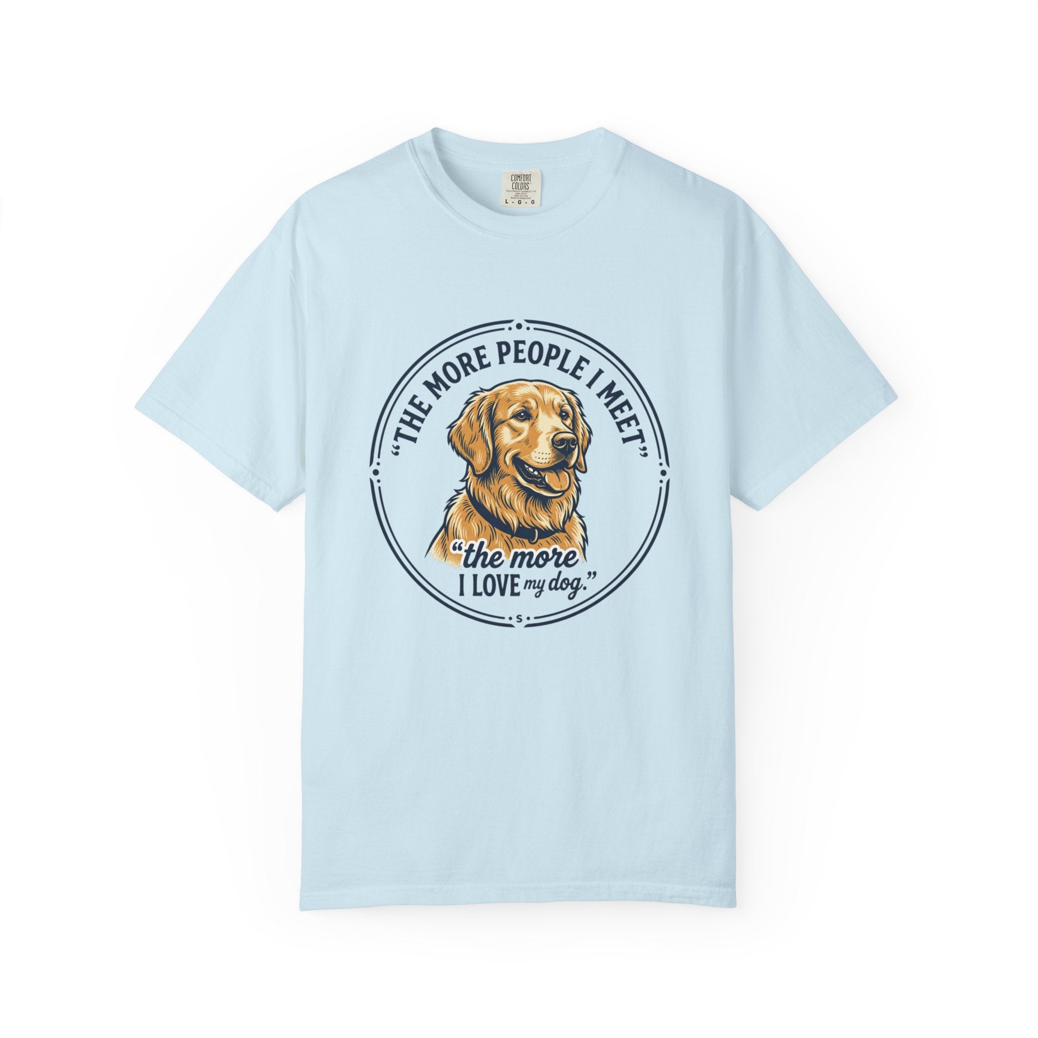 Golden Retriever T-Shirt — “The More People I Meet, The More I Love My Dog” Graphic Tee