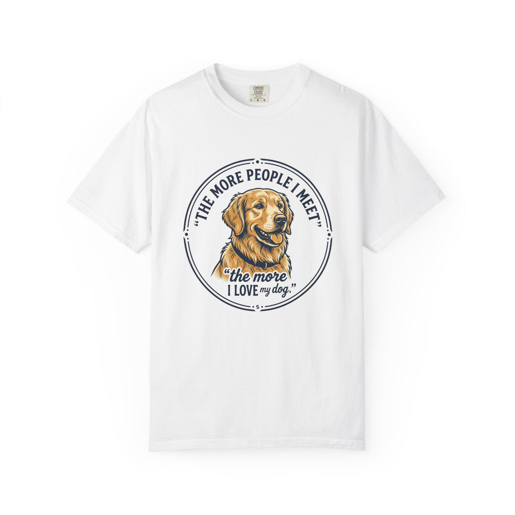 Golden Retriever T-Shirt — “The More People I Meet, The More I Love My Dog” Graphic Tee